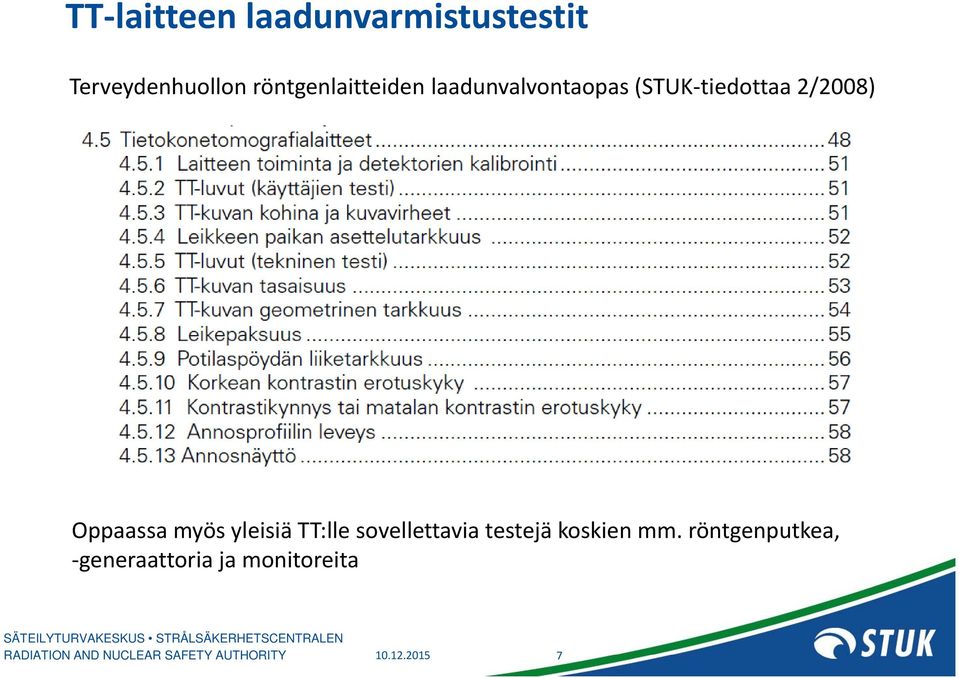 2/2008) Oppaassa myös yleisiä TT:lle sovellettavia