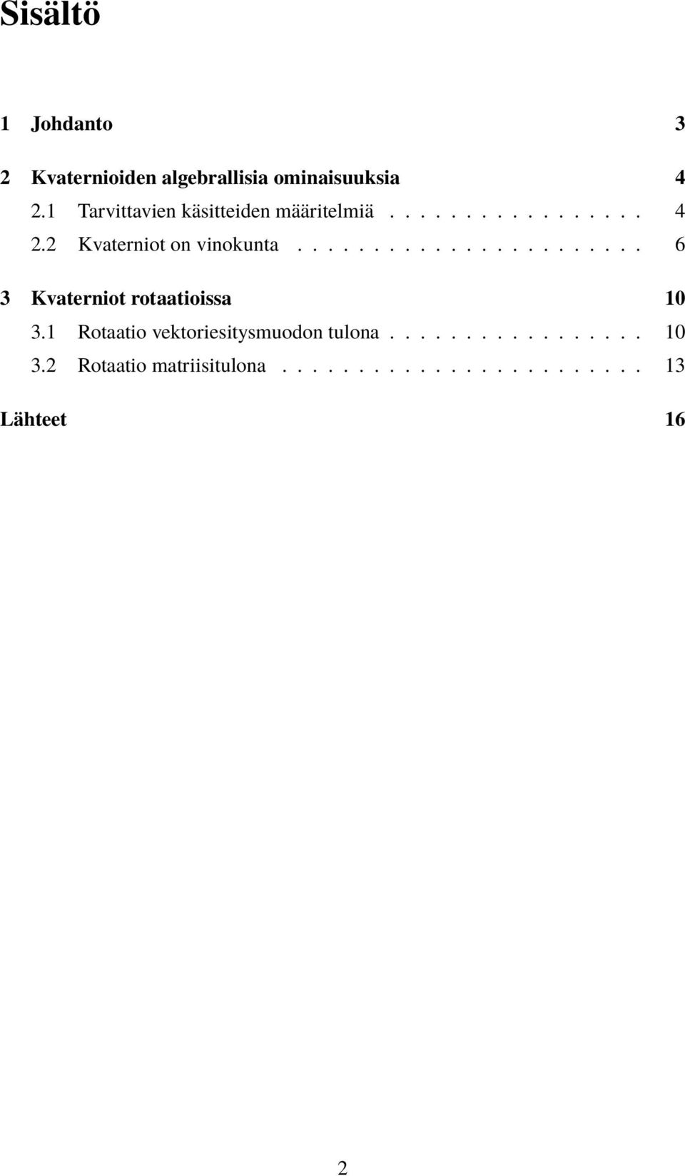 ...................... 6 3 Kvaterniot rotaatioissa 1 3.