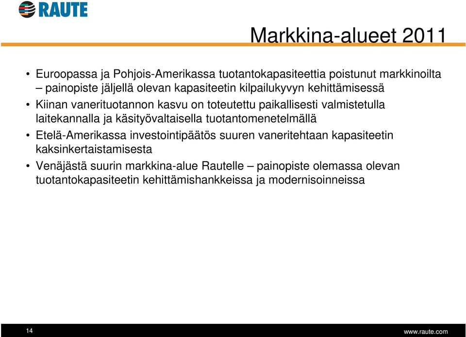 käsityövaltaisella tuotantomenetelmällä Etelä-Amerikassa investointipäätös suuren vaneritehtaan kapasiteetin