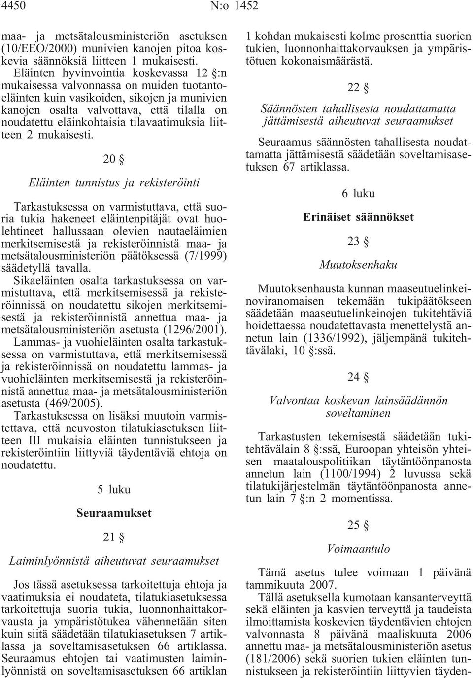 tilavaatimuksia liitteen 2 mukaisesti.