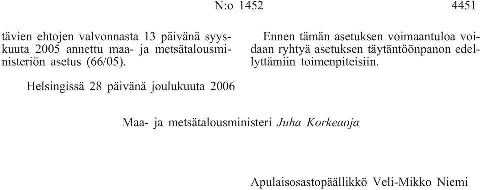 Ennen tämän asetuksen voimaantuloa voidaan ryhtyä asetuksen täytäntöönpanon