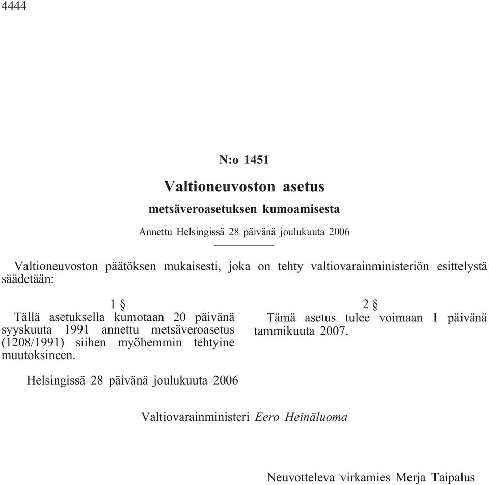 20 päivänä syyskuuta 1991 annettu metsäveroasetus (1208/1991) siihen myöhemmin tehtyine muutoksineen.