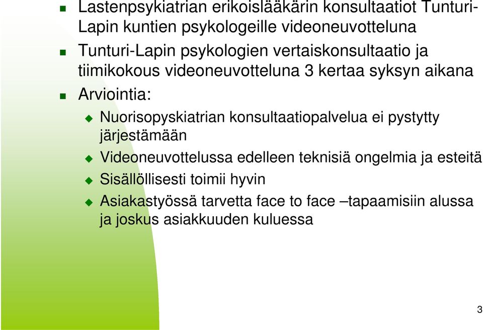 Nuorisopyskiatrian konsultaatiopalvelua ei pystytty järjestämään Videoneuvottelussa edelleen teknisiä ongelmia ja