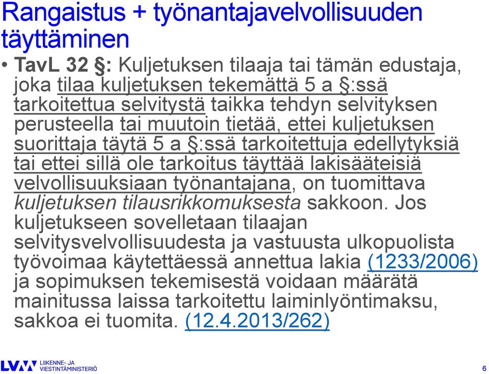 velvollisuuksiaan työnantajana, on tuomittava kuljetuksen tilausrikkomuksesta sakkoon.