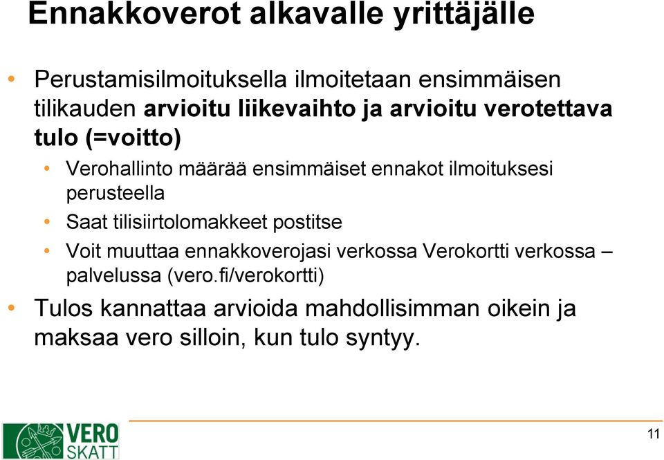 perusteella Saat tilisiirtolomakkeet postitse Voit muuttaa ennakkoverojasi verkossa Verokortti verkossa