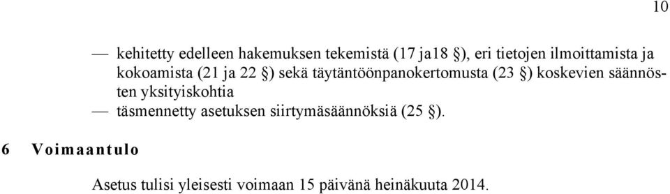 täytäntöönpanokertomusta (23 ) koskevien säännösten yksityiskohtia