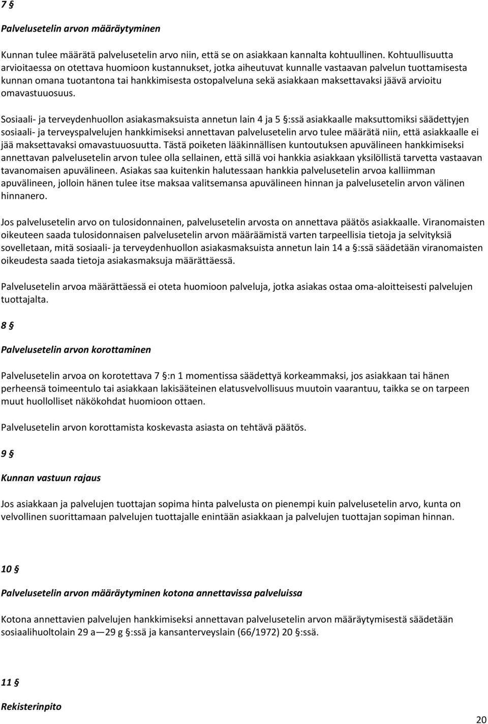 maksettavaksi jäävä arvioitu omavastuuosuus.