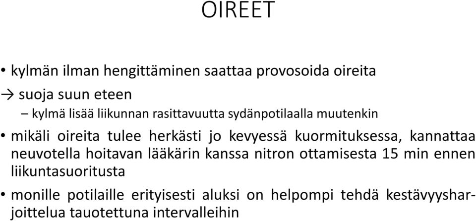 kannattaa neuvotella hoitavan lääkärin kanssa nitron ottamisesta 15 min ennen liikuntasuoritusta