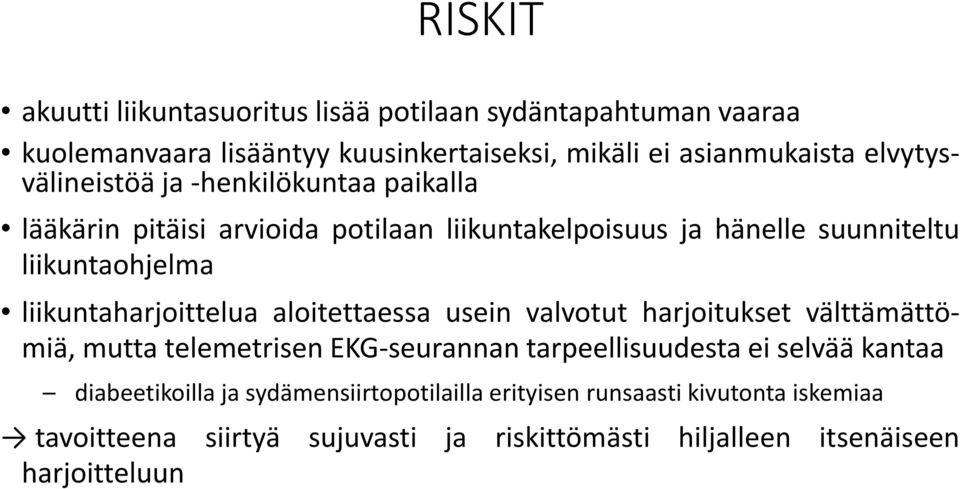 liikuntaharjoittelua aloitettaessa usein valvotut harjoitukset välttämättömiä, mutta telemetrisen EKG-seurannan tarpeellisuudesta ei selvää kantaa