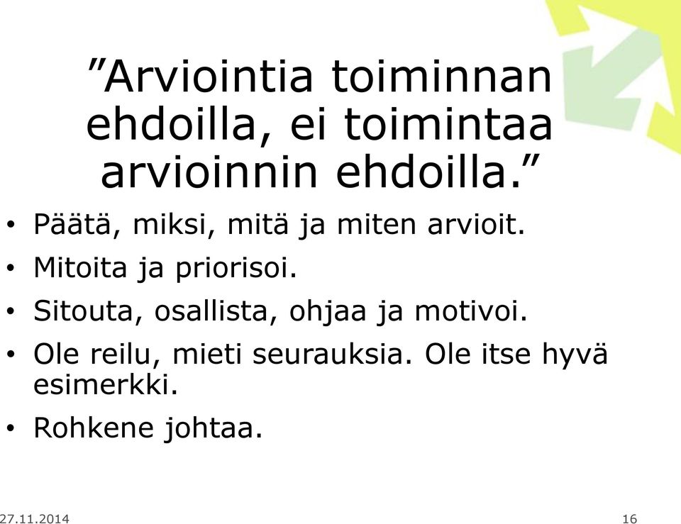 Mitoita ja priorisoi. Sitouta, osallista, ohjaa ja motivoi.