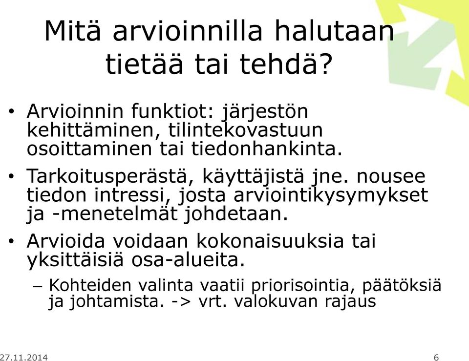 Tarkoitusperästä, käyttäjistä jne.