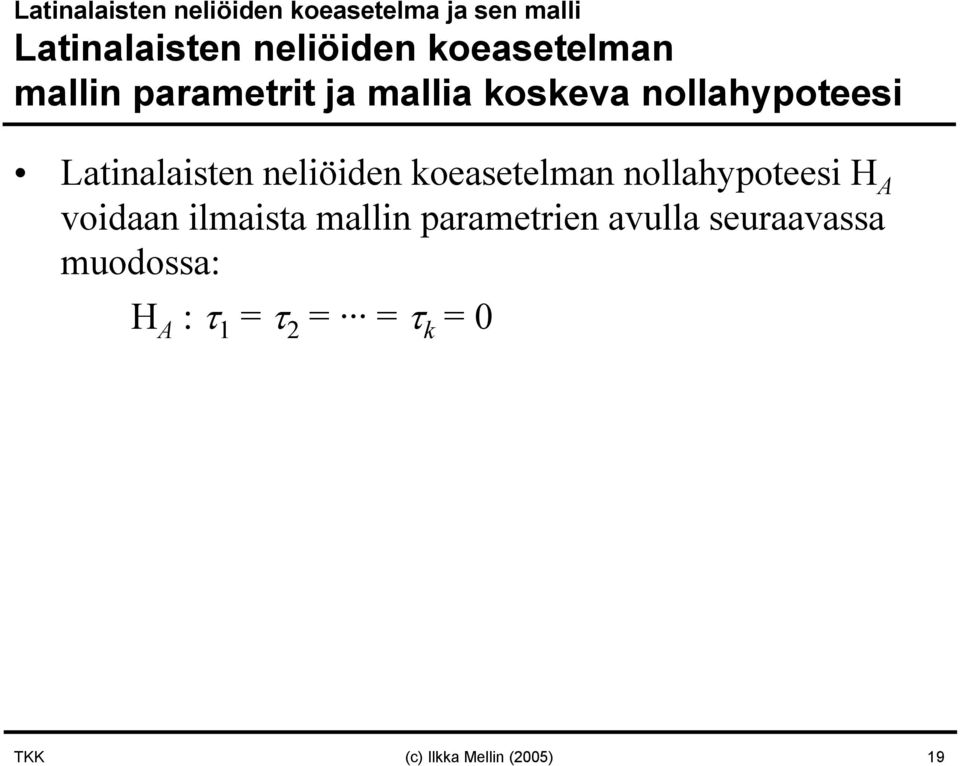 neliöiden koeasetelman nollahypoteesi H A voidaan ilmaista mallin parametrien