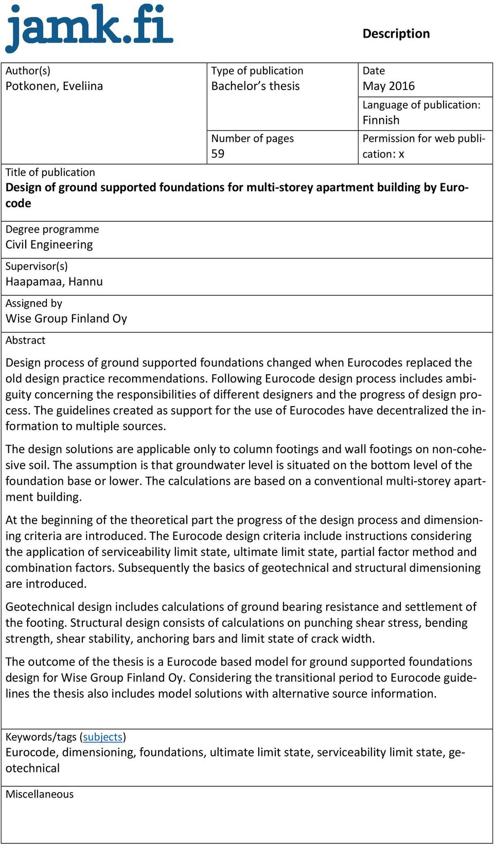 Design process of ground supported foundations changed when Eurocodes replaced the old design practice recommendations.