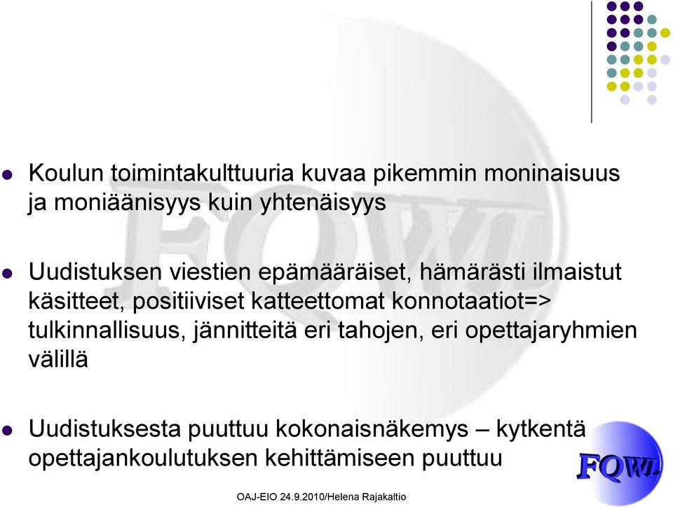 katteettomat konnotaatiot=> tulkinnallisuus, jännitteitä eri tahojen, eri