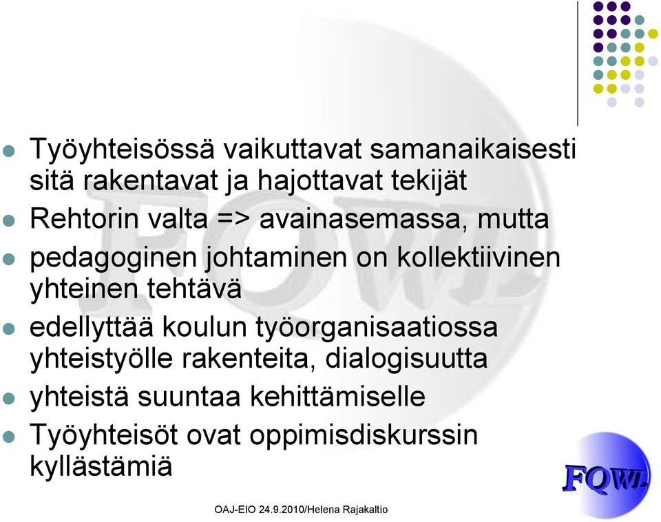 yhteinen tehtävä edellyttää koulun työorganisaatiossa yhteistyölle rakenteita,