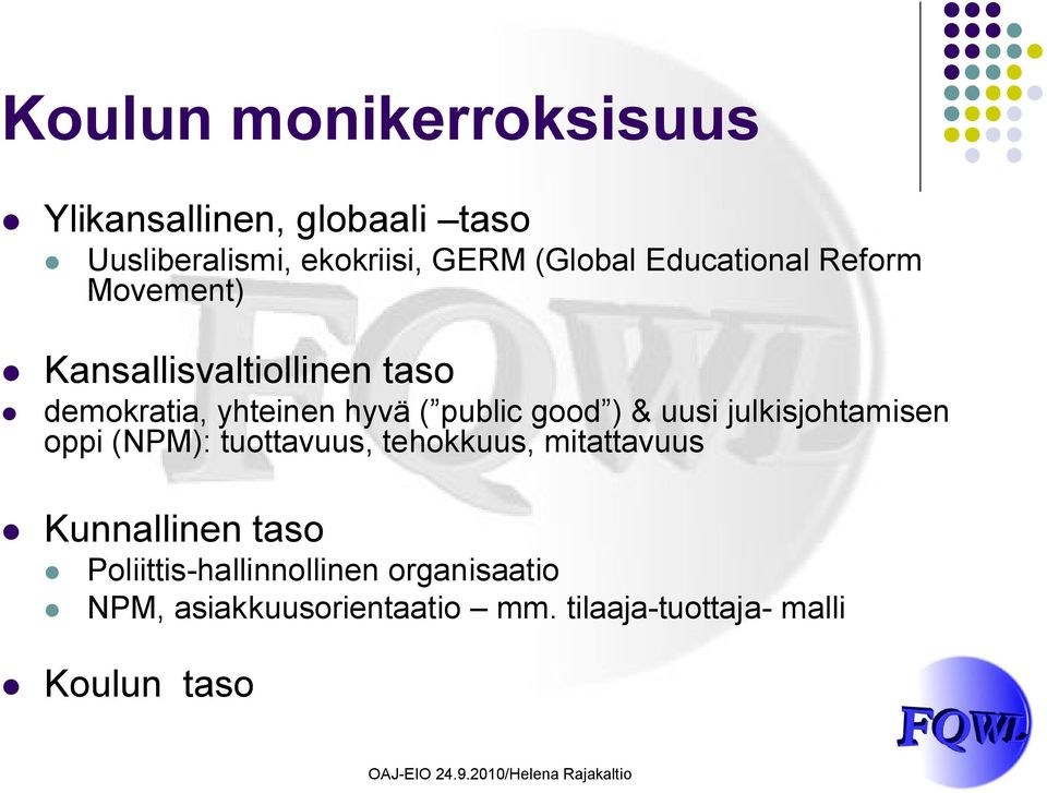 ) & uusi julkisjohtamisen oppi (NPM): tuottavuus, tehokkuus, mitattavuus Kunnallinen taso