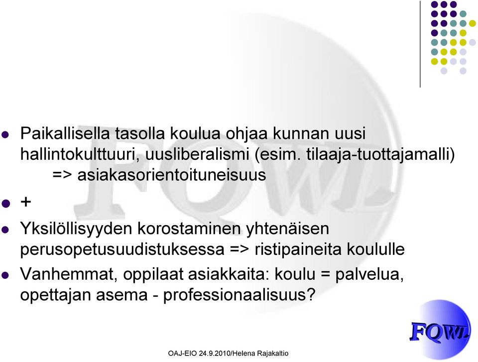 tilaaja-tuottajamalli) => asiakasorientoituneisuus + Yksilöllisyyden