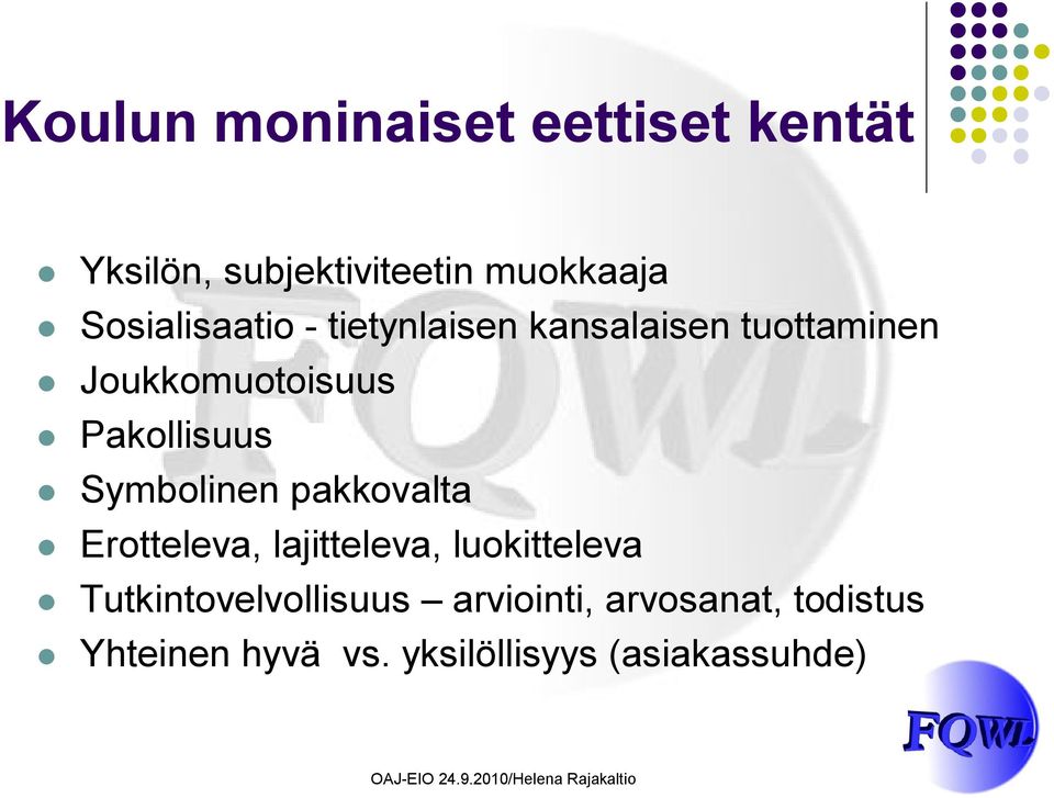Pakollisuus Symbolinen pakkovalta Erotteleva, lajitteleva, luokitteleva