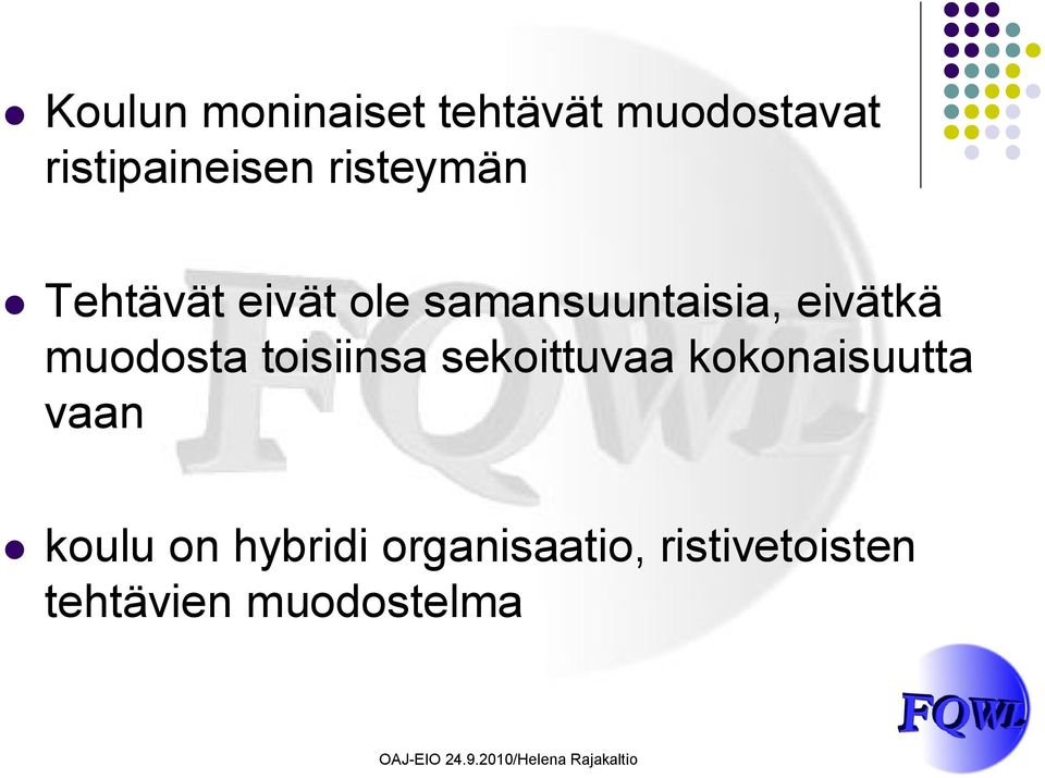 muodosta toisiinsa sekoittuvaa kokonaisuutta vaan koulu