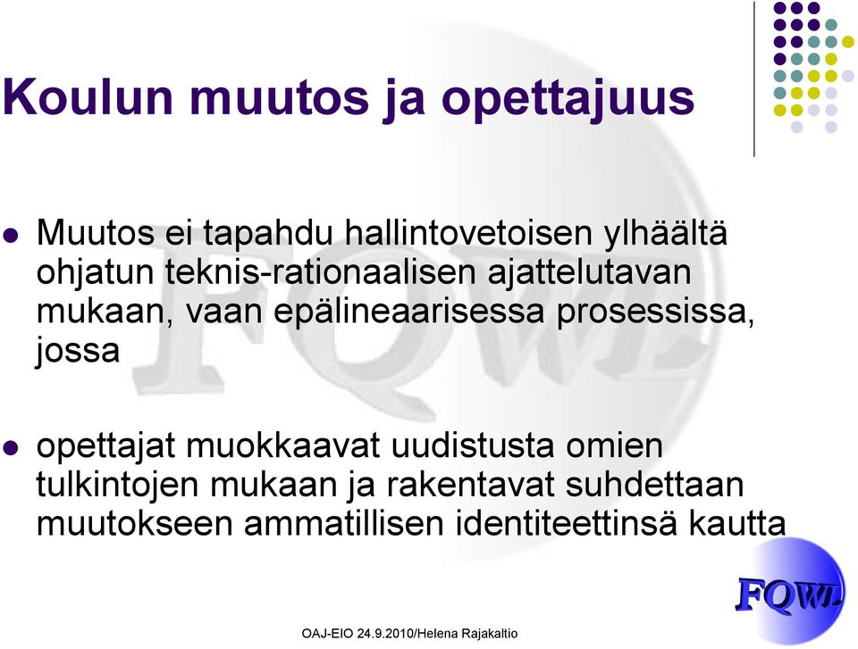 prosessissa, jossa opettajat muokkaavat uudistusta omien tulkintojen