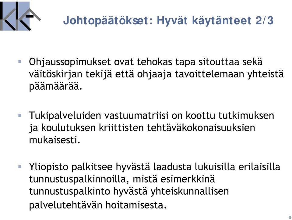 Tukipalveluiden vastuumatriisi on koottu tutkimuksen ja koulutuksen kriittisten tehtäväkokonaisuuksien