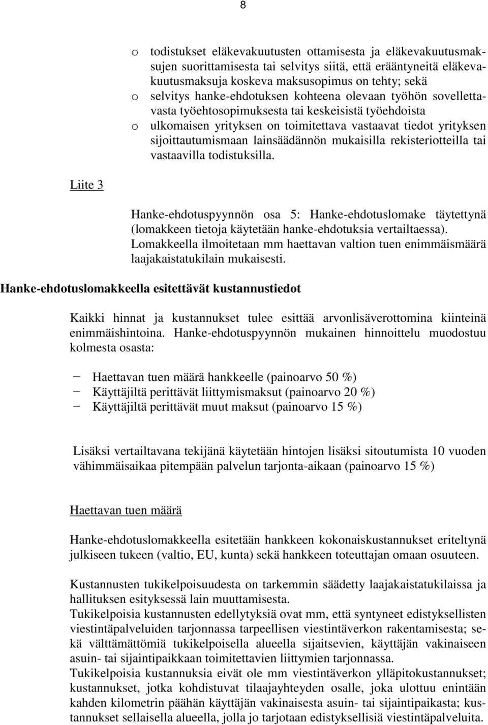 lainsäädännön mukaisilla rekisteriotteilla tai vastaavilla todistuksilla.