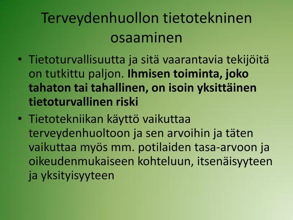 Ihmisen toiminta, joko tahaton tai tahallinen, on isoin yksittäinen tietoturvallinen riski