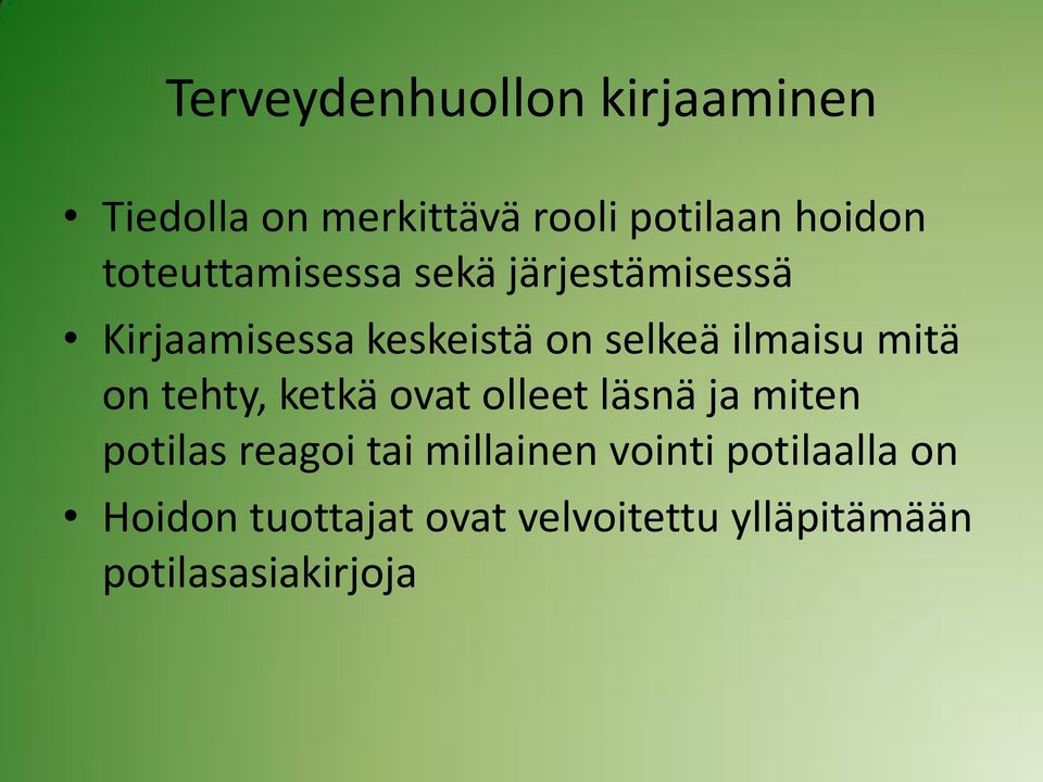 mitä on tehty, ketkä ovat olleet läsnä ja miten potilas reagoi tai millainen