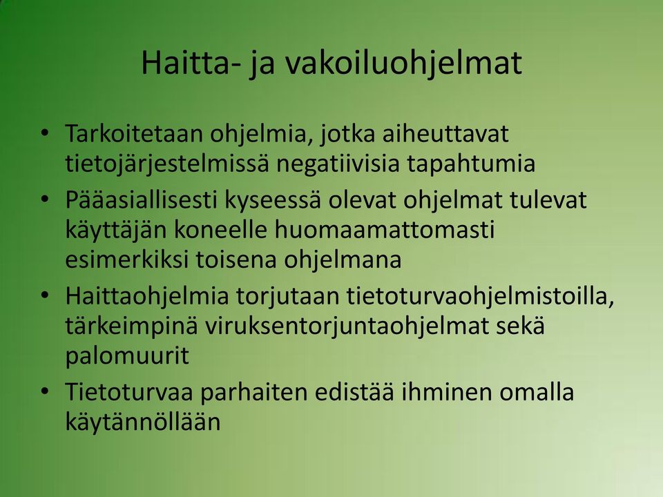 huomaamattomasti esimerkiksi toisena ohjelmana Haittaohjelmia torjutaan tietoturvaohjelmistoilla,