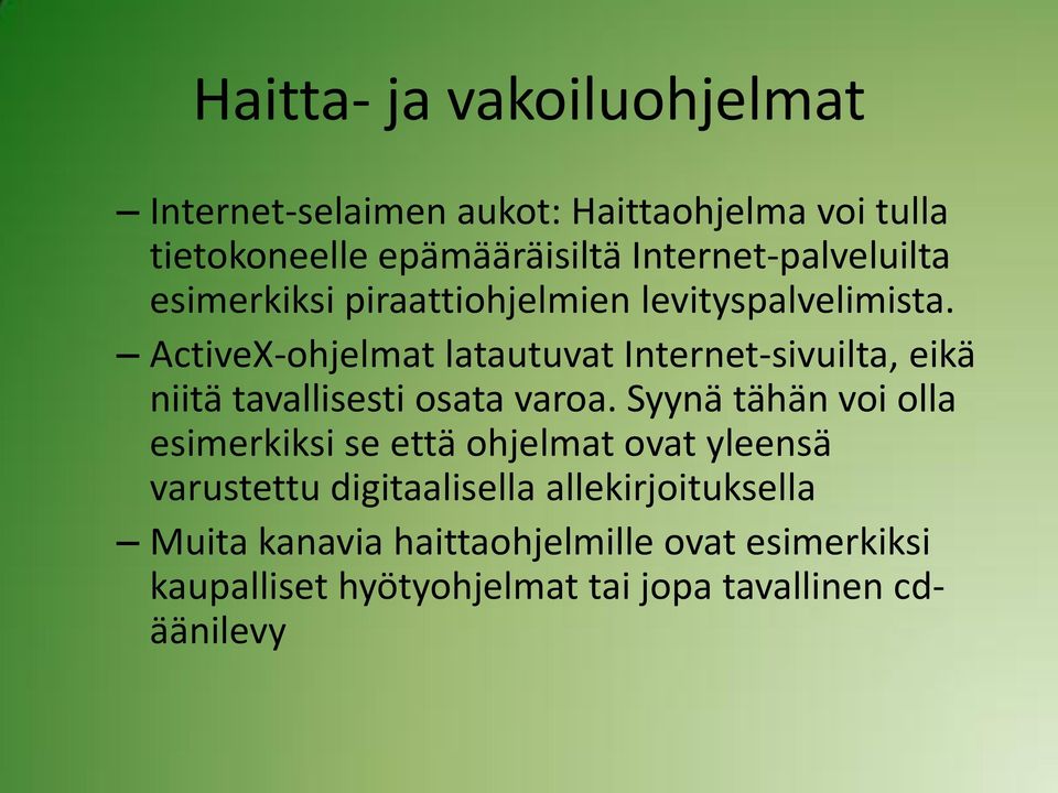 ActiveX-ohjelmat latautuvat Internet-sivuilta, eikä niitä tavallisesti osata varoa.