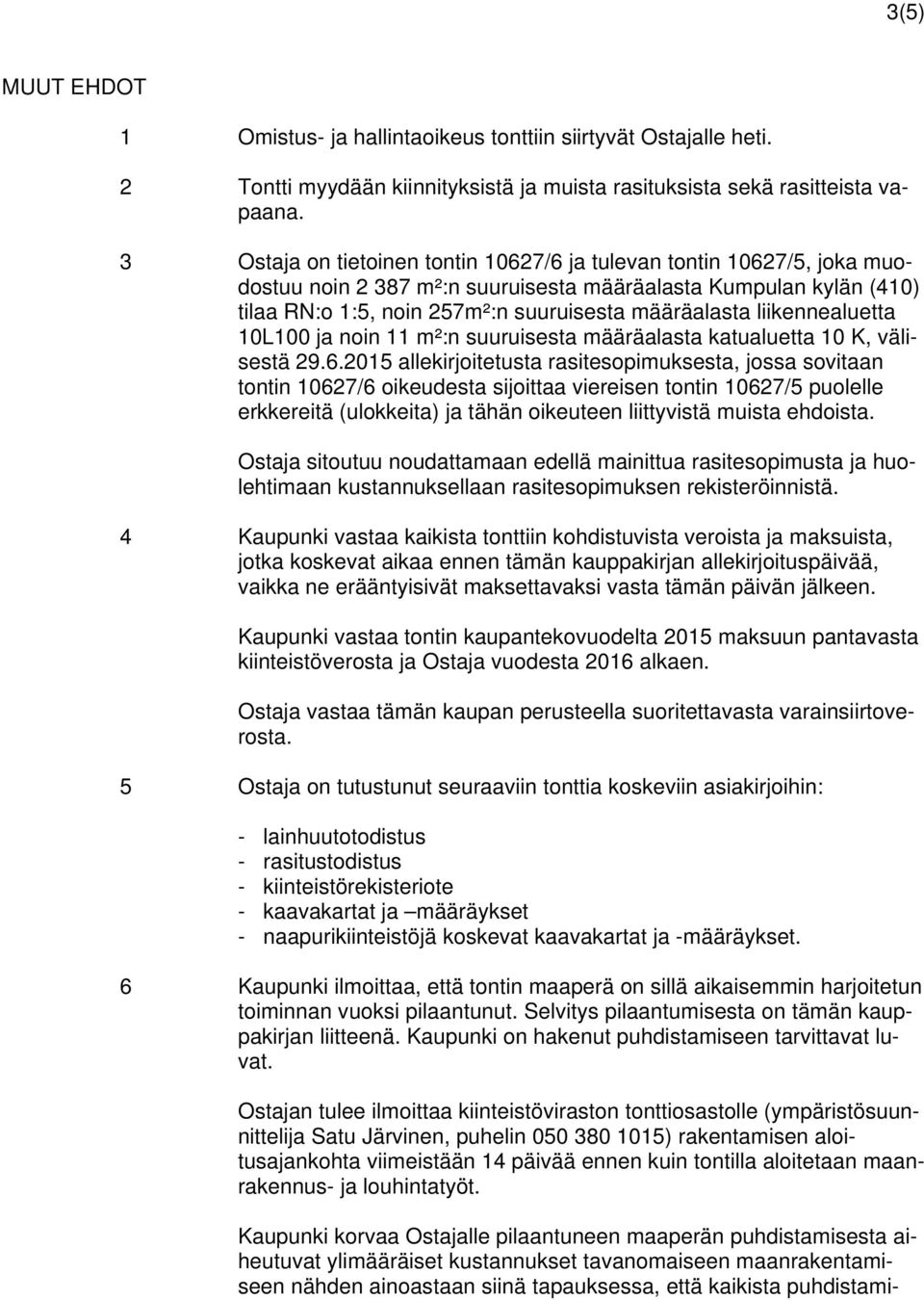 liikennealuetta 10L100 ja noin 11 m²:n suuruisesta määräalasta katualuetta 10 K, välisestä 29.6.