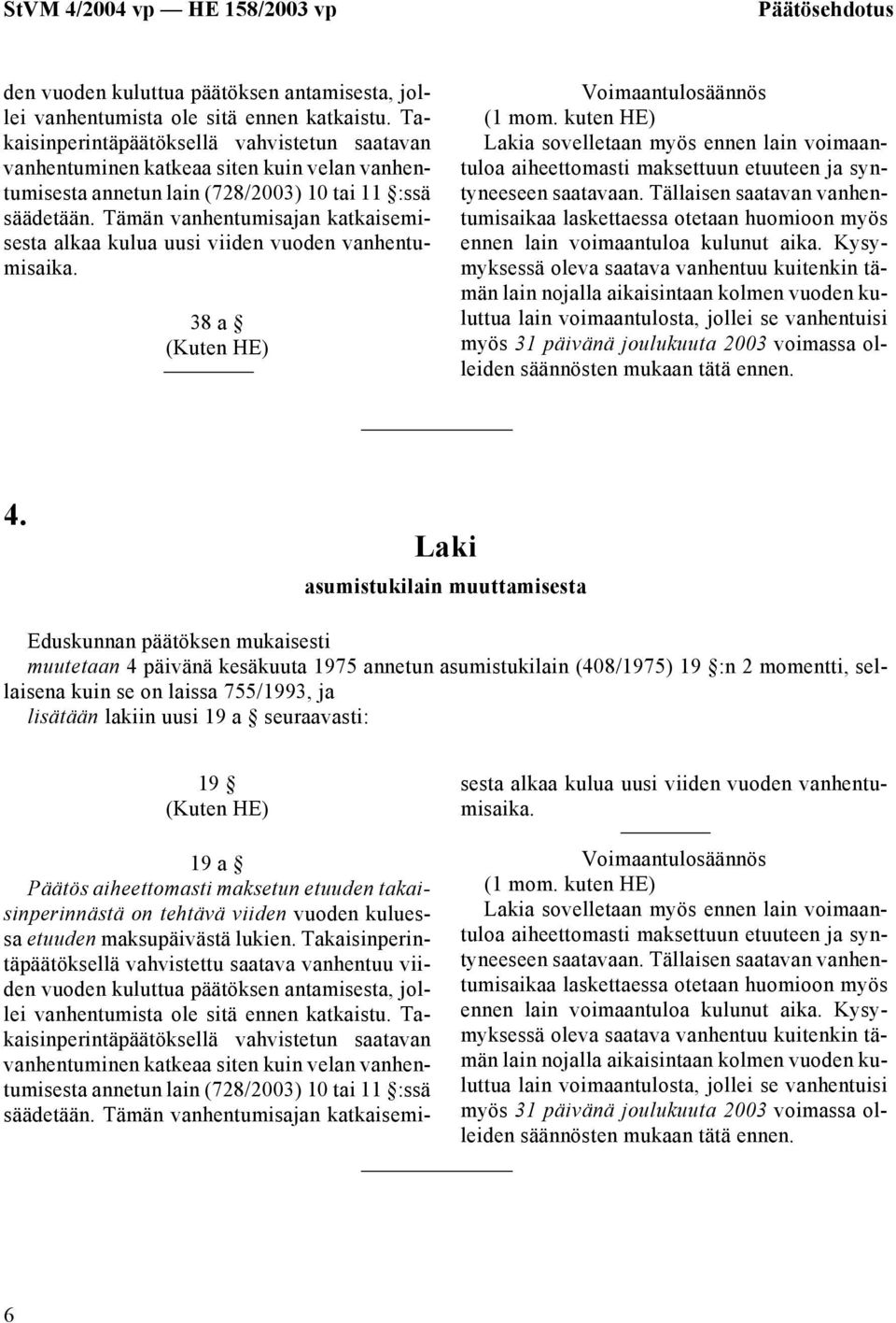 asumistukilain (408/1975) 19 :n 2 momentti, sellaisena kuin se on laissa