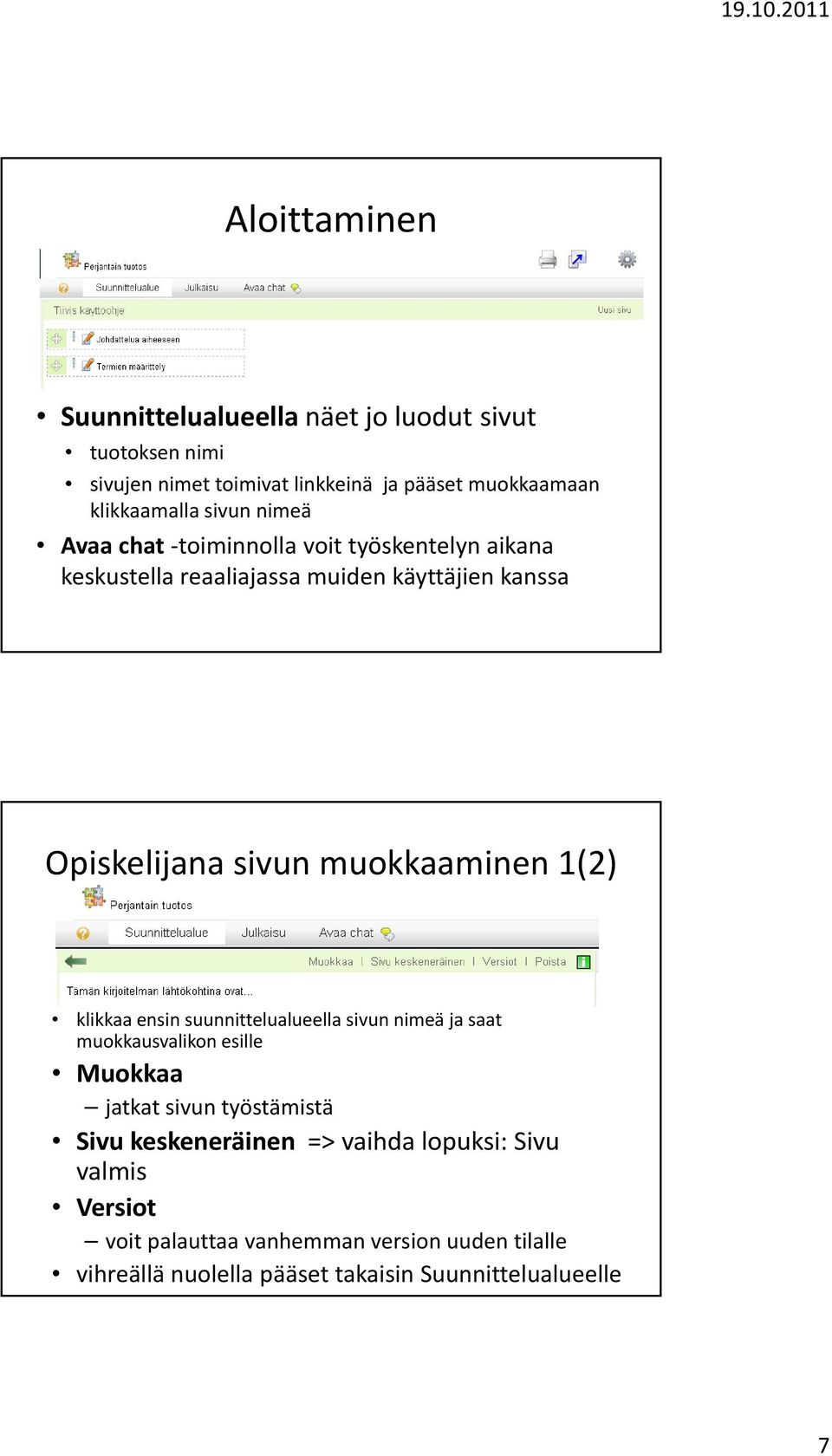 muokkaaminen 1(2) klikkaa ensin suunnittelualueella sivun nimeä ja saat muokkausvalikon esille Muokkaa jatkat sivun työstämistä Sivu