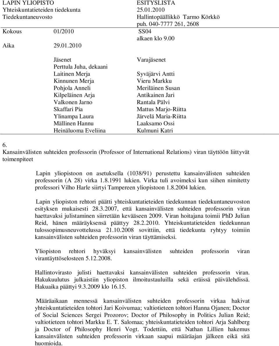 Lapin yliopiston rehtori päätti yhteiskuntatieteiden tiedekunnan tiedekuntaneuvoston esityksen mukaisesti 28.3.