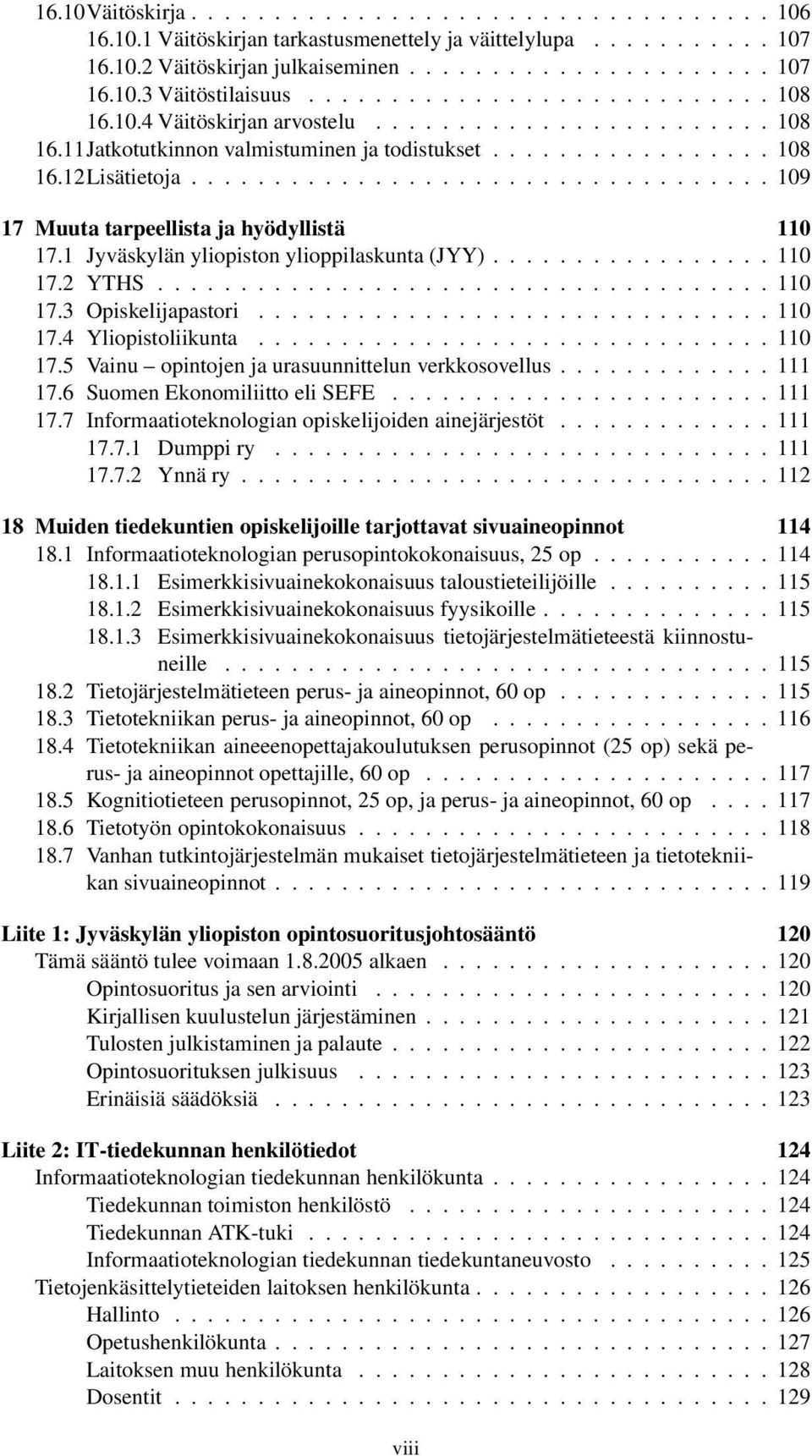 .................................. 109 17 Muuta tarpeellista ja hyödyllistä 110 17.1 Jyväskylän yliopiston ylioppilaskunta (JYY)................. 110 17.2 YTHS..................................... 110 17.3 Opiskelijapastori.