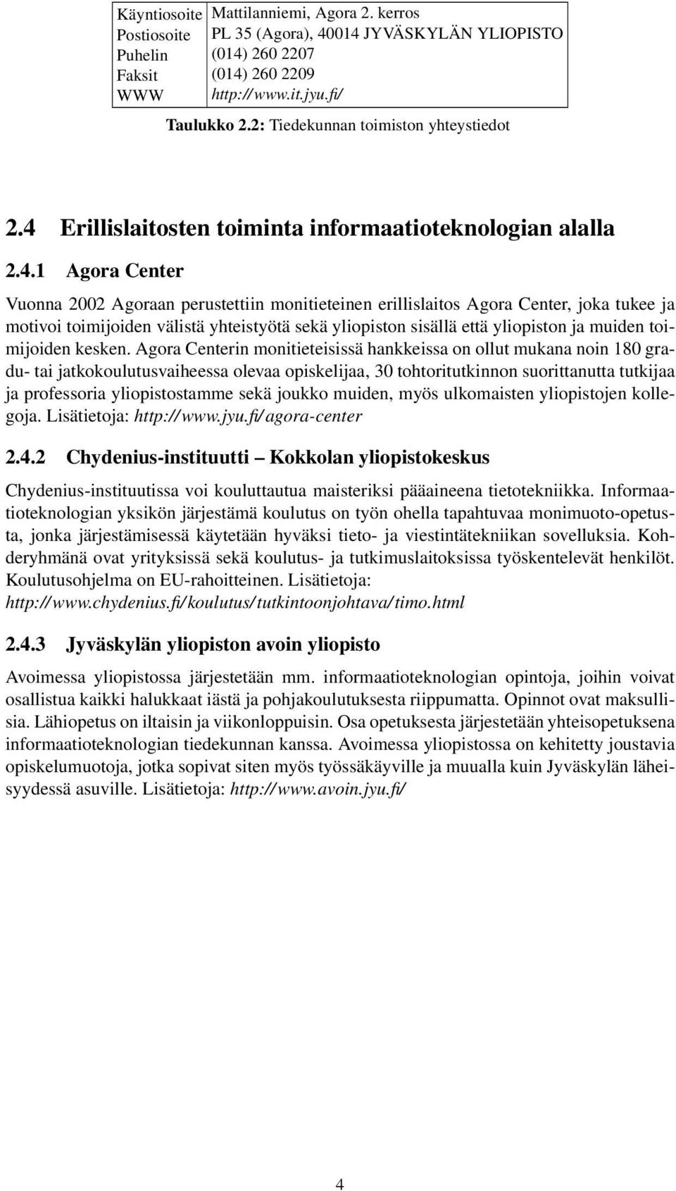 Erillislaitosten toiminta informaatioteknologian alalla 2.4.