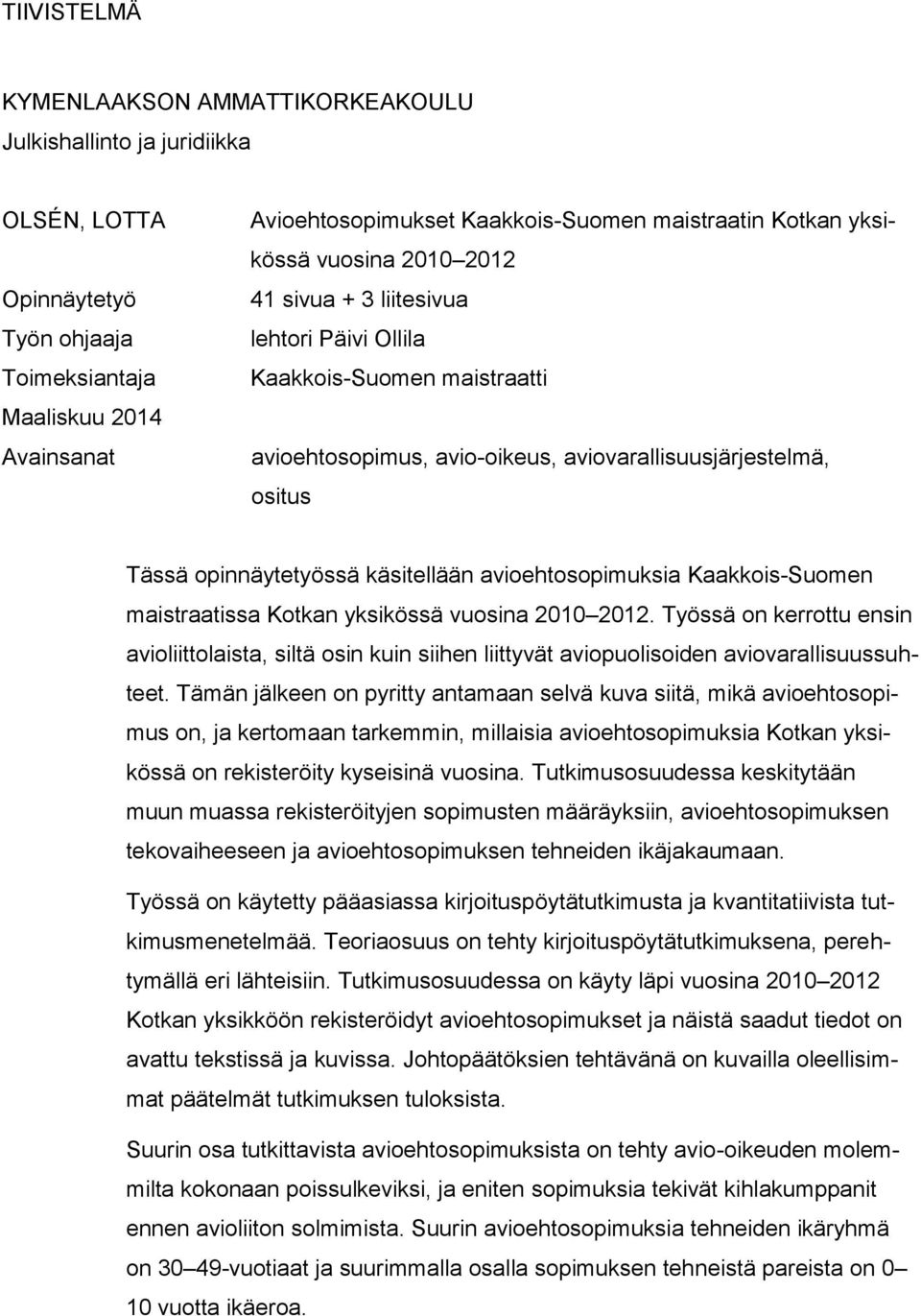 käsitellään avioehtosopimuksia Kaakkois-Suomen maistraatissa Kotkan yksikössä vuosina 2010 2012.