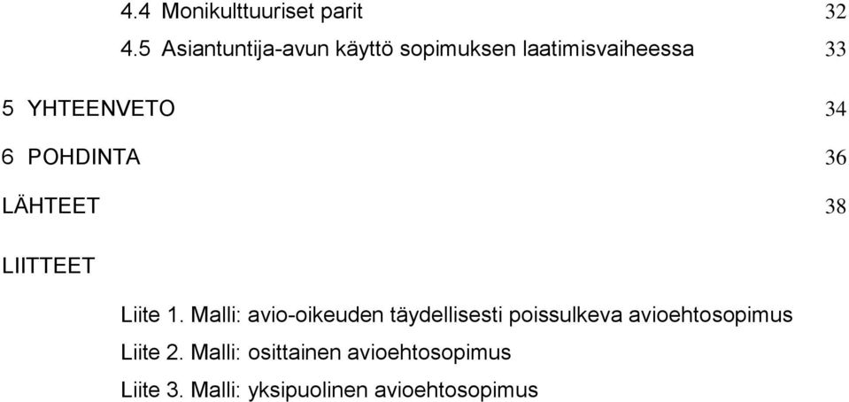 6 POHDINTA 36 LÄHTEET 38 LIITTEET Liite 1.