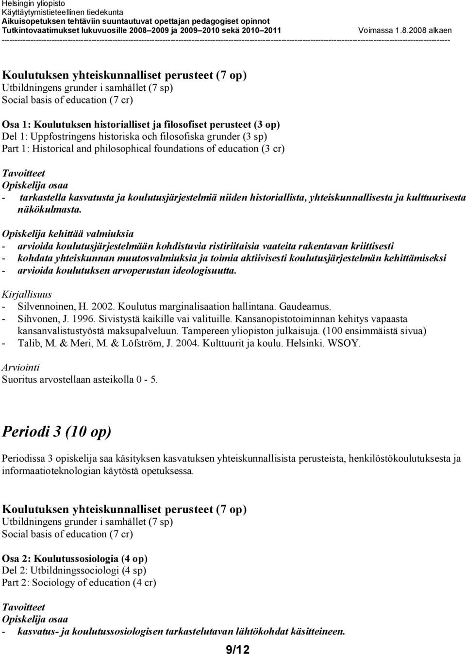 yhteiskunnallisesta ja kulttuurisesta näkökulmasta.