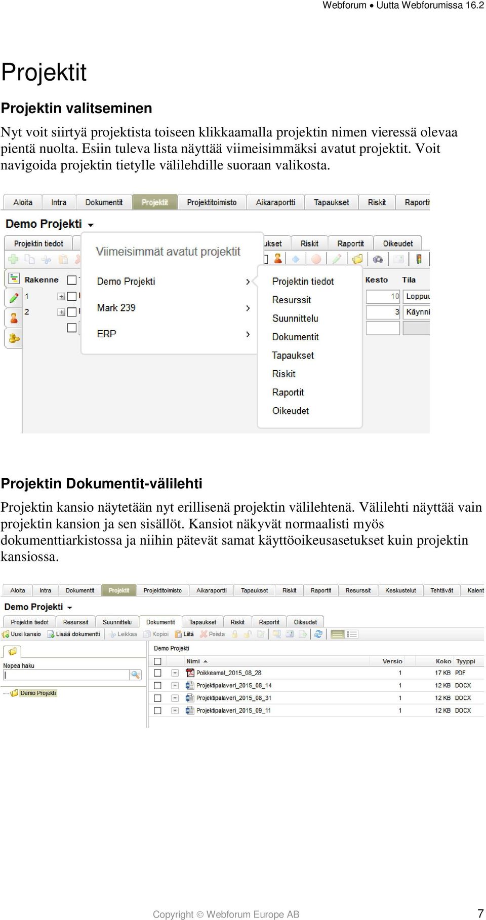 Projektin Dokumentit-välilehti Projektin kansio näytetään nyt erillisenä projektin välilehtenä.