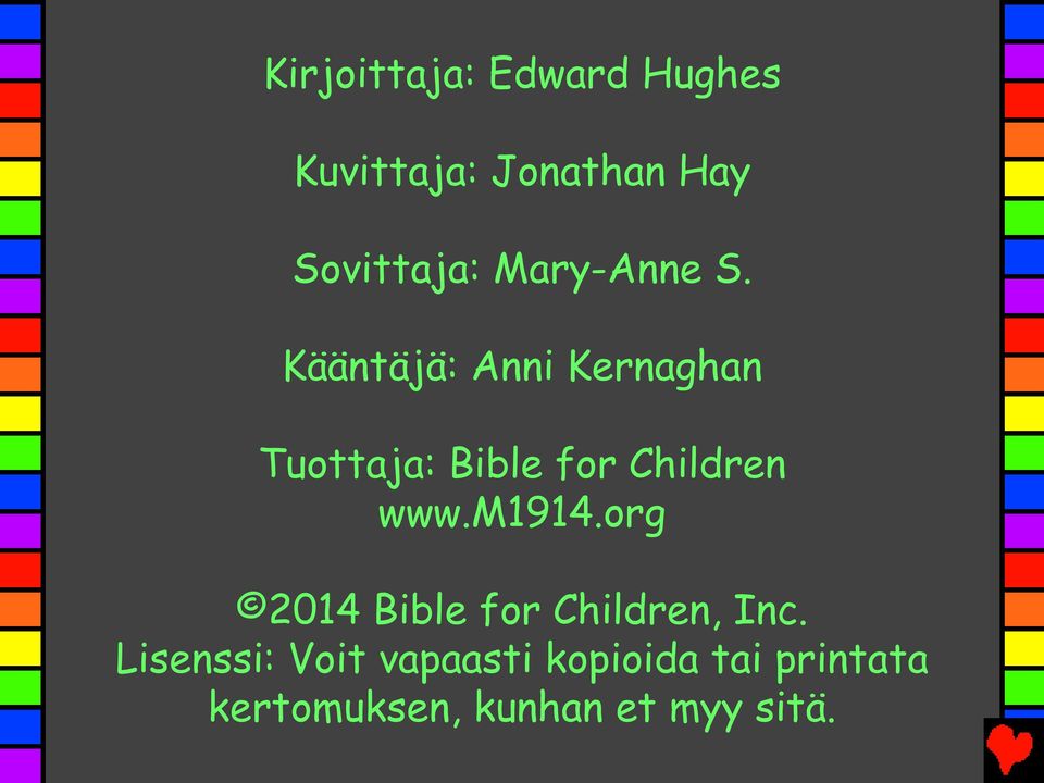 Kääntäjä: Anni Kernaghan Tuottaja: Bible for Children www.