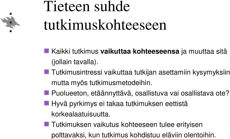 Puolueeton, etäännyttävä, osallistuva vai osallistava ote?