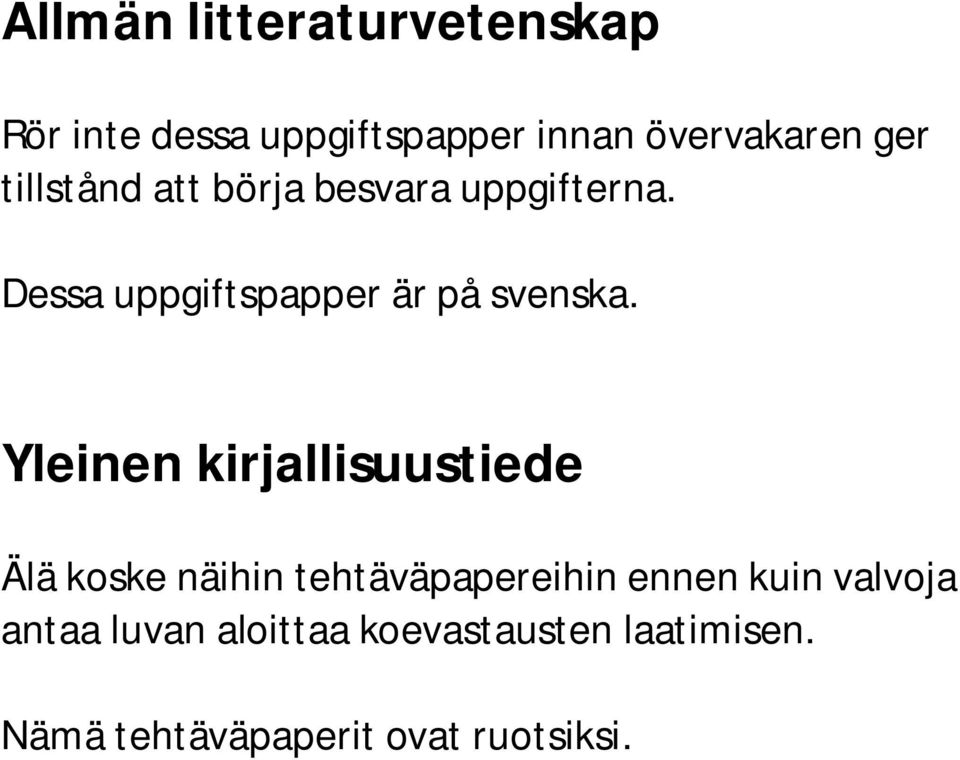 Yleinen kirjallisuustiede Älä koske näihin tehtäväpapereihin ennen kuin valvoja