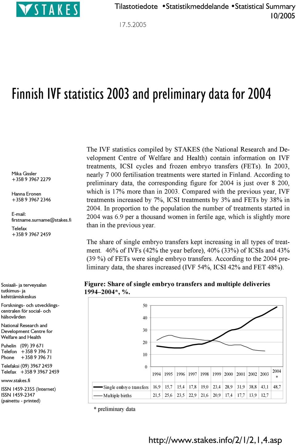 3967 2279 Hanna Eronen +358 9 3967 2346 E-mail: firstname.surname@stakes.