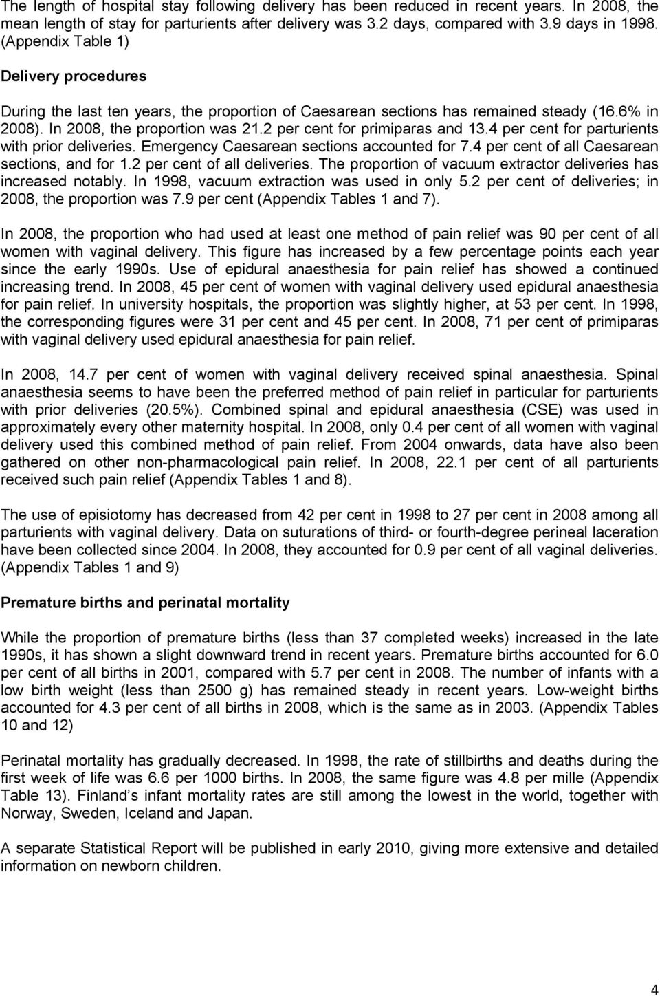 2 per cent for primiparas and 13.4 per cent for parturients with prior deliveries. Emergency Caesarean sections accounted for 7.4 per cent of all Caesarean sections, and for 1.