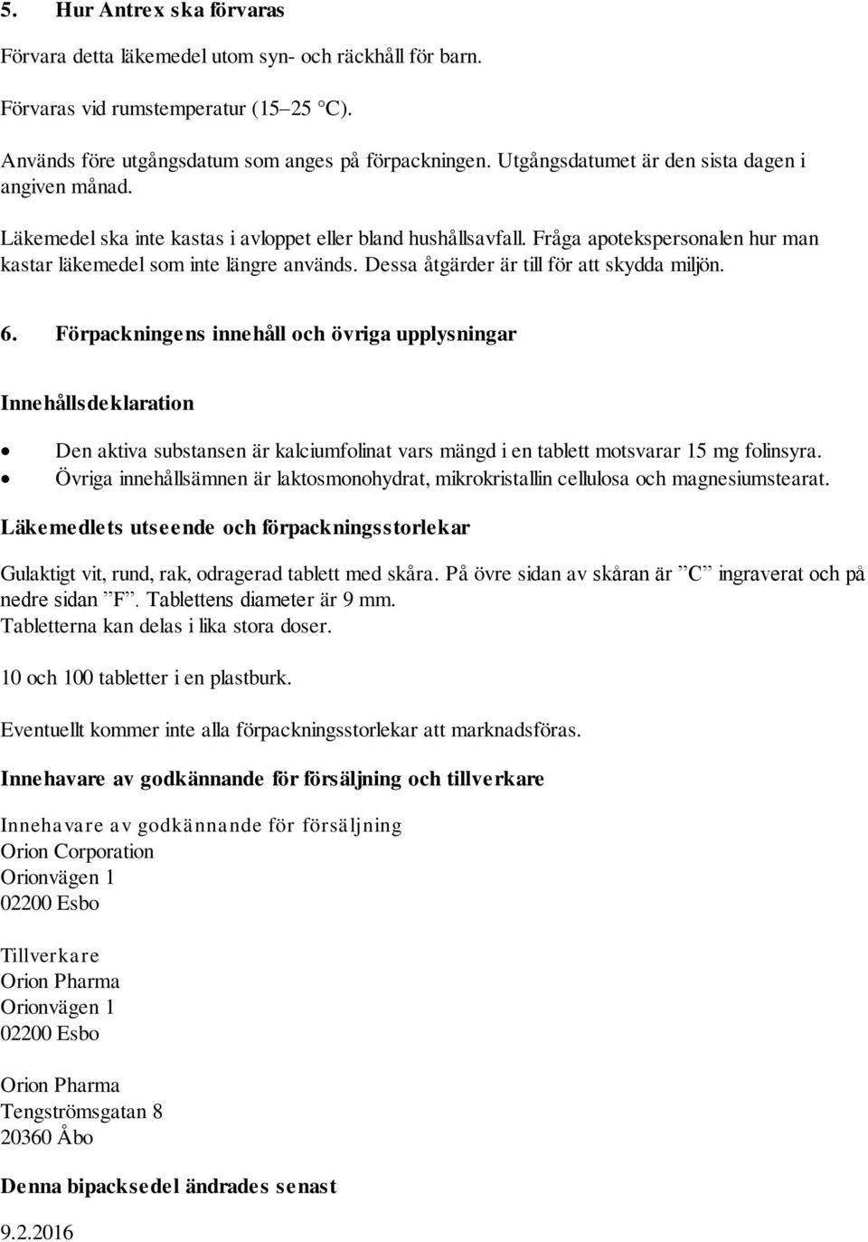 Dessa åtgärder är till för att skydda miljön. 6.