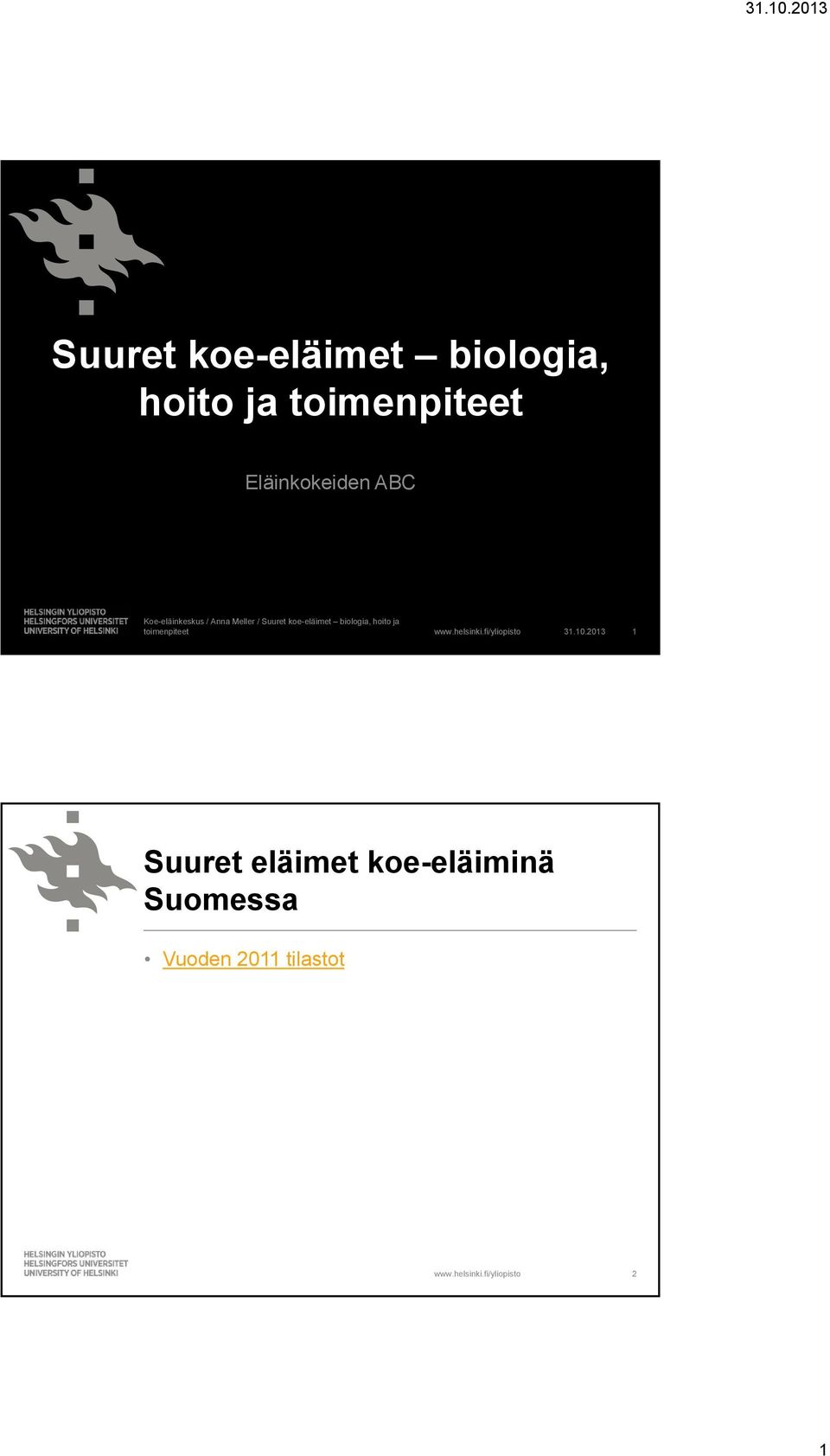 2013 1 Suuret eläimet koe-eläiminä Suomessa Vuoden 2011