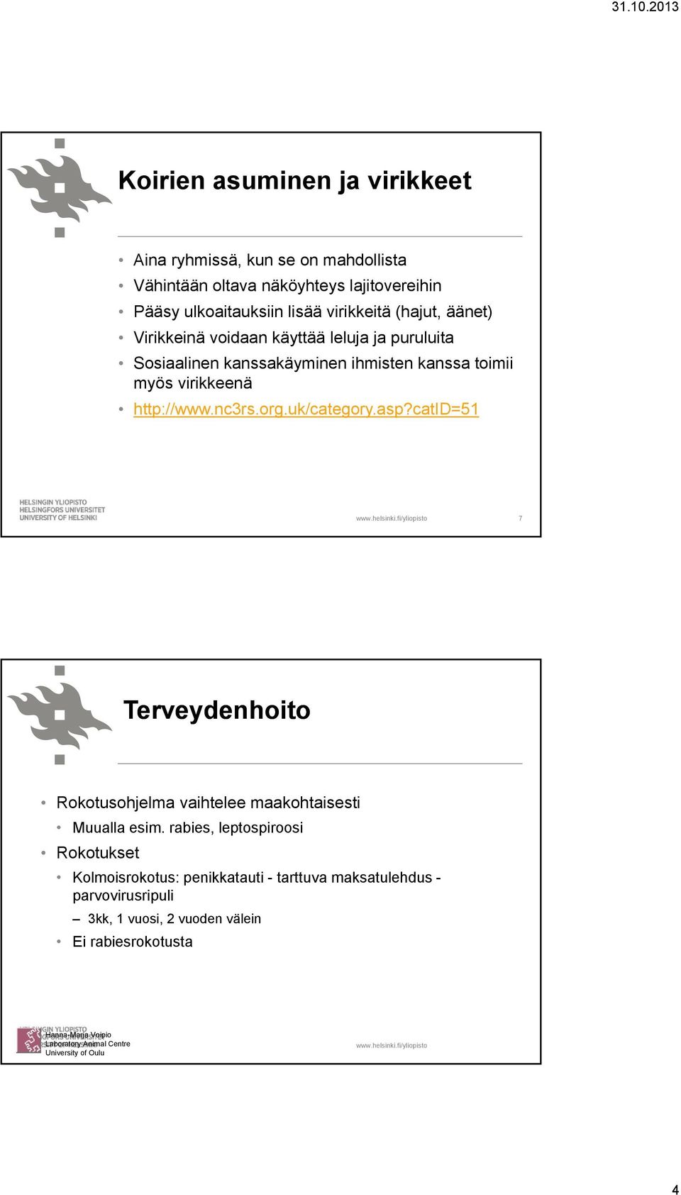 uk/category.asp?catid=51 7 Terveydenhoito Rokotusohjelma vaihtelee maakohtaisesti Muualla esim.