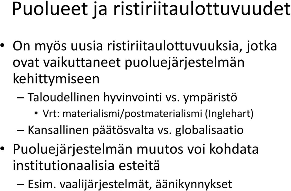 ympäristö Vrt: materialismi/postmaterialismi (Inglehart) Kansallinen päätösvalta vs.