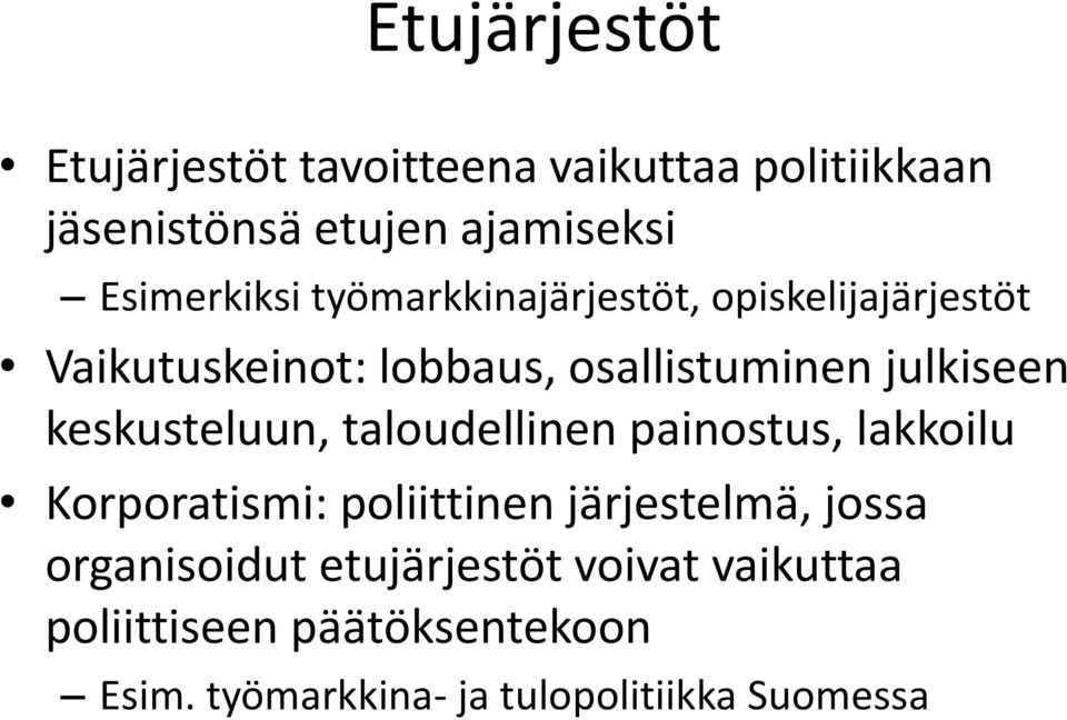 julkiseen keskusteluun, taloudellinen painostus, lakkoilu Korporatismi: poliittinen järjestelmä,